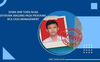 Siswa SMK Tiara Nusa Diterima Magang kerjasama program Cash Management Academy
